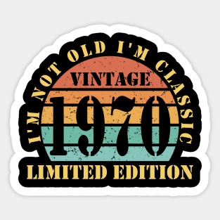 I'm not old I'm a classic vintage 1970 limited edition Sticker